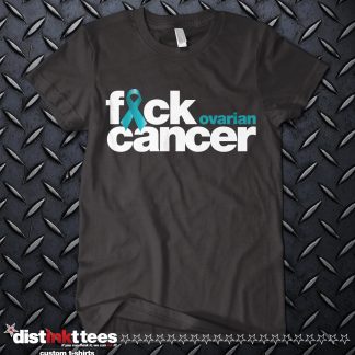 Fck Ovarian Cancer Shirt customized by Distinkt Tees