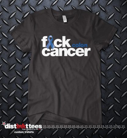 Fuck Colon Cancer Custom T-Shirt by Distinkt Tees