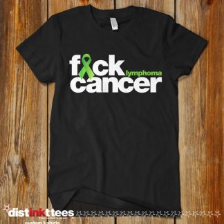 Fuck Lymphoma Cancer Custom T-Shirt by Distinkt Tees