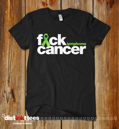 Fuck Lymphoma Cancer Custom T-Shirt by Distinkt Tees