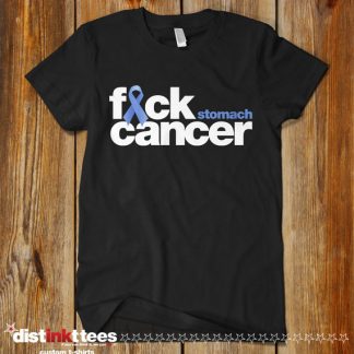 Fuck Stomach Cancer Custom Shirt by Distinkt Tees