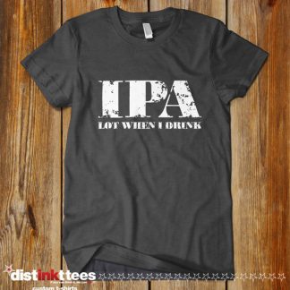 IPA Lot When I Drink Shirt in Dark Heather