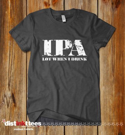 IPA Lot When I Drink Shirt in Dark Heather