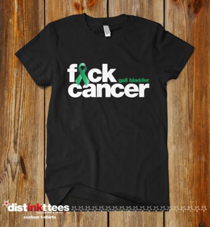 Fuck Gall Bladder Cancer Custom T-Shirt by Distinkt Tees