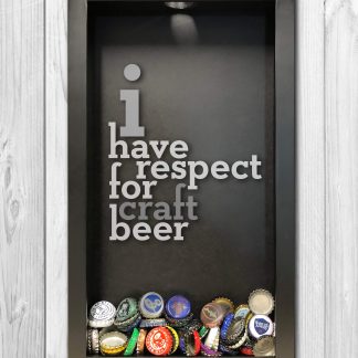 I Have Respect for Craft Beer Laser Engraved Shadow Box Beer Cap Collector