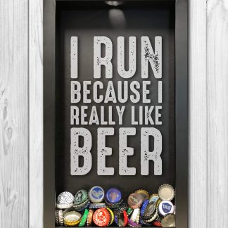 I Run Because I Really Like Beer Laser Engraved Shadow Box Beer Cap Collector